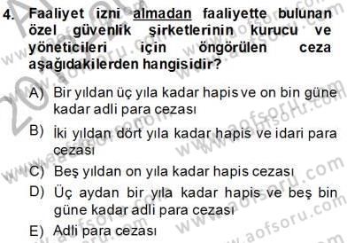 Özel Güvenlik Hukuku 2 Dersi 2013 - 2014 Yılı (Final) Dönem Sonu Sınav Soruları 4. Soru