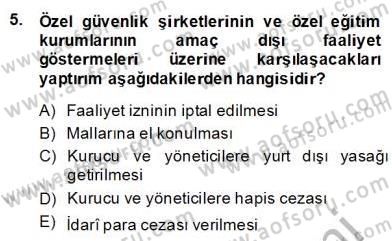 Özel Güvenlik Hukuku 2 Dersi 2013 - 2014 Yılı (Final) Dönem Sonu Sınav Soruları 5. Soru