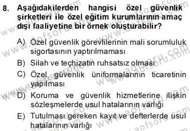 Özel Güvenlik Hukuku 2 Dersi 2013 - 2014 Yılı (Final) Dönem Sonu Sınav Soruları 8. Soru