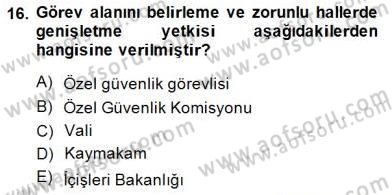 Özel Güvenlik Hukuku 2 Dersi 2014 - 2015 Yılı (Vize) Ara Sınav Soruları 16. Soru