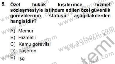 Özel Güvenlik Hukuku 2 Dersi 2014 - 2015 Yılı (Vize) Ara Sınav Soruları 5. Soru