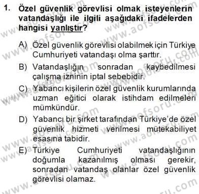 Özel Güvenlik Hukuku 2 Dersi 2014 - 2015 Yılı (Final) Dönem Sonu Sınav Soruları 1. Soru