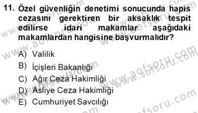 Özel Güvenlik Hukuku 2 Dersi 2014 - 2015 Yılı (Final) Dönem Sonu Sınav Soruları 11. Soru