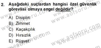 Özel Güvenlik Hukuku 2 Dersi 2014 - 2015 Yılı (Final) Dönem Sonu Sınav Soruları 2. Soru