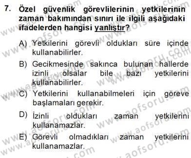 Özel Güvenlik Hukuku 2 Dersi 2014 - 2015 Yılı (Final) Dönem Sonu Sınav Soruları 7. Soru