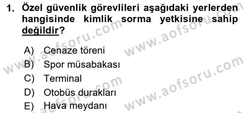 Özel Güvenlik Hukuku 2 Dersi 2016 - 2017 Yılı (Vize) Ara Sınav Soruları 1. Soru