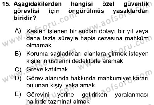 Özel Güvenlik Hukuku 2 Dersi 2016 - 2017 Yılı (Final) Dönem Sonu Sınav Soruları 15. Soru