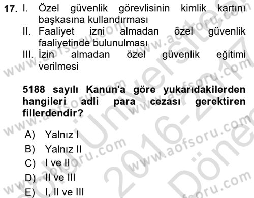 Özel Güvenlik Hukuku 2 Dersi 2016 - 2017 Yılı (Final) Dönem Sonu Sınav Soruları 17. Soru
