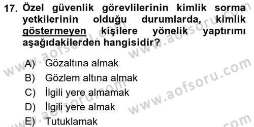 Özel Güvenlik Hukuku 2 Dersi 2017 - 2018 Yılı (Vize) Ara Sınav Soruları 17. Soru