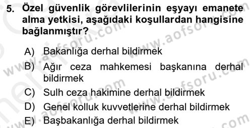 Özel Güvenlik Hukuku 2 Dersi 2017 - 2018 Yılı (Vize) Ara Sınav Soruları 5. Soru