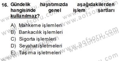 Tüketici Hukuku Dersi 2013 - 2014 Yılı (Vize) Ara Sınav Soruları 16. Soru