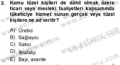 Tüketici Hukuku Dersi 2013 - 2014 Yılı Tek Ders Sınav Soruları 3. Soru