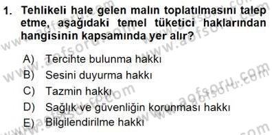 Tüketici Hukuku Dersi 2015 - 2016 Yılı (Final) Dönem Sonu Sınav Soruları 1. Soru