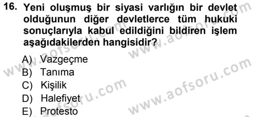 Uluslararası Hukuk 1 Dersi 2012 - 2013 Yılı (Vize) Ara Sınav Soruları 16. Soru