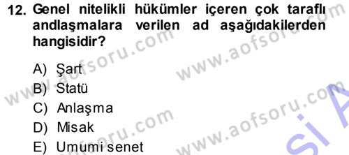 Uluslararası Hukuk 1 Dersi 2013 - 2014 Yılı (Vize) Ara Sınav Soruları 12. Soru