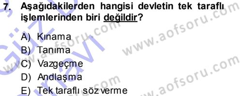 Uluslararası Hukuk 1 Dersi 2013 - 2014 Yılı (Vize) Ara Sınav Soruları 7. Soru