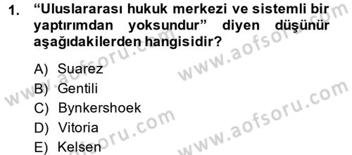 Uluslararası Hukuk 1 Dersi 2013 - 2014 Yılı (Final) Dönem Sonu Sınav Soruları 1. Soru