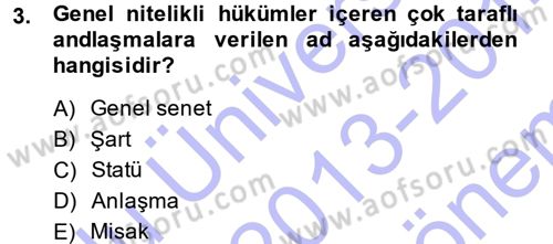 Uluslararası Hukuk 1 Dersi 2013 - 2014 Yılı (Final) Dönem Sonu Sınav Soruları 3. Soru