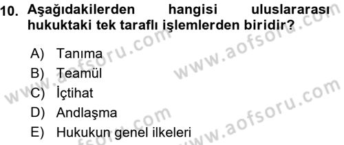 Uluslararası Hukuk 1 Dersi 2015 - 2016 Yılı (Vize) Ara Sınav Soruları 10. Soru