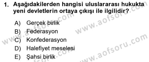 Uluslararası Hukuk 1 Dersi 2019 - 2020 Yılı (Vize) Ara Sınav Soruları 1. Soru