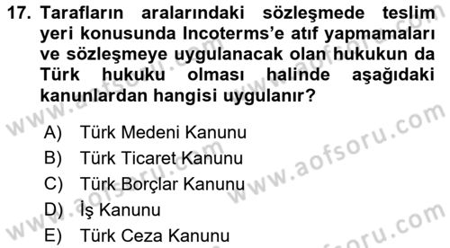 Uluslararası Ticaret Hukuku Dersi 2018 - 2019 Yılı (Vize) Ara Sınavı 17. Soru