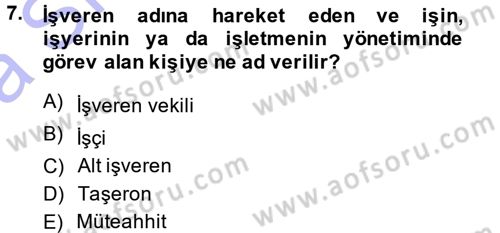 Bireysel İş Hukuku Dersi 2014 - 2015 Yılı (Vize) Ara Sınav Soruları 7. Soru