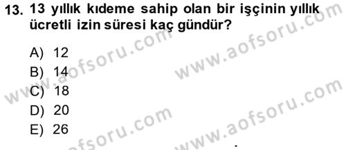 Bireysel İş Hukuku Dersi 2014 - 2015 Yılı (Final) Dönem Sonu Sınav Soruları 13. Soru