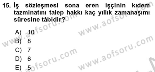 Bireysel İş Hukuku Dersi 2018 - 2019 Yılı Yaz Okulu Sınav Soruları 15. Soru