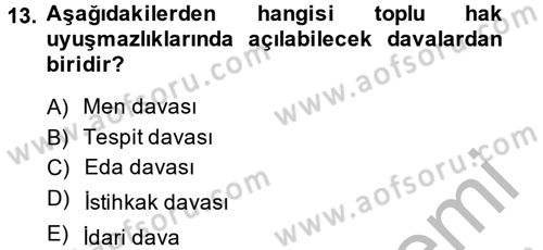 Toplu İş Hukuku Dersi 2013 - 2014 Yılı (Final) Dönem Sonu Sınav Soruları 13. Soru
