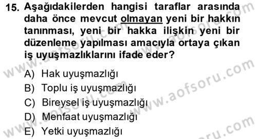 Toplu İş Hukuku Dersi 2014 - 2015 Yılı (Final) Dönem Sonu Sınav Soruları 15. Soru