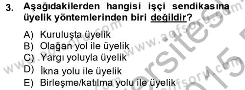 Toplu İş Hukuku Dersi 2014 - 2015 Yılı (Final) Dönem Sonu Sınav Soruları 3. Soru