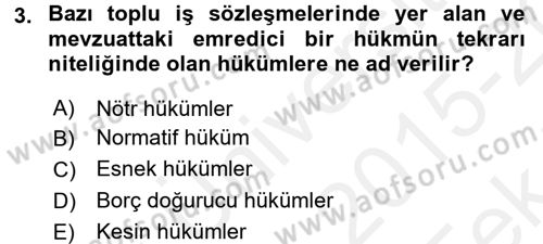 Toplu İş Hukuku Dersi 2015 - 2016 Yılı Tek Ders Sınav Soruları 3. Soru