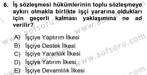 Toplu İş Hukuku Dersi 2017 - 2018 Yılı (Final) Dönem Sonu Sınav Soruları 6. Soru