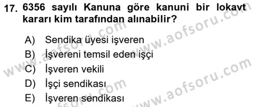 Toplu İş Hukuku Dersi 2024 - 2025 Yılı (Final) Dönem Sonu Sınav Soruları 17. Soru