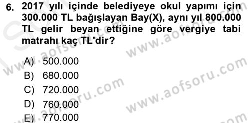 Özel Vergi Hukuku 1 Dersi 2017 - 2018 Yılı (Final) Dönem Sonu Sınav Soruları 6. Soru