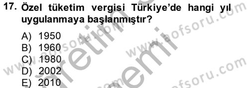 Özel Vergi Hukuku 2 Dersi 2012 - 2013 Yılı (Vize) Ara Sınav Soruları 17. Soru
