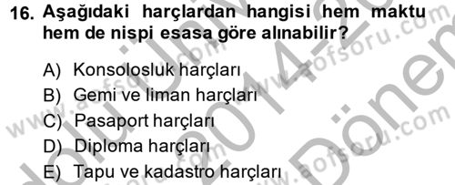 Özel Vergi Hukuku 2 Dersi 2014 - 2015 Yılı (Final) Dönem Sonu Sınav Soruları 16. Soru