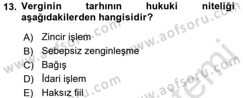 Vergi Hukuku Dersi 2017 - 2018 Yılı (Vize) Ara Sınav Soruları 13. Soru