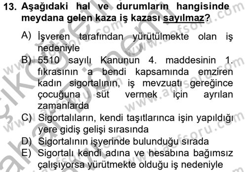 Sosyal Güvenlik Hukuku Dersi 2012 - 2013 Yılı (Vize) Ara Sınav Soruları 13. Soru