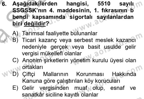 Sosyal Güvenlik Hukuku Dersi 2012 - 2013 Yılı (Vize) Ara Sınav Soruları 6. Soru