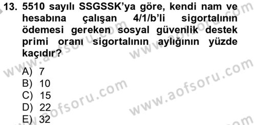 Sosyal Güvenlik Hukuku Dersi 2012 - 2013 Yılı (Final) Dönem Sonu Sınav Soruları 13. Soru