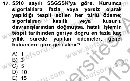 Sosyal Güvenlik Hukuku Dersi 2012 - 2013 Yılı (Final) Dönem Sonu Sınav Soruları 17. Soru