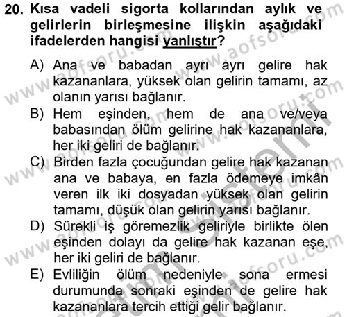 Sosyal Güvenlik Hukuku Dersi 2012 - 2013 Yılı (Final) Dönem Sonu Sınav Soruları 20. Soru