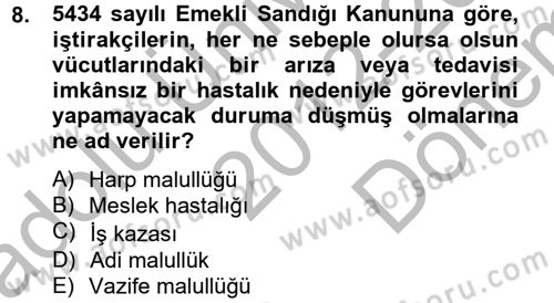 Sosyal Güvenlik Hukuku Dersi 2012 - 2013 Yılı (Final) Dönem Sonu Sınav Soruları 8. Soru