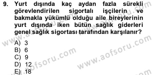 Sosyal Güvenlik Hukuku Dersi 2012 - 2013 Yılı (Final) Dönem Sonu Sınav Soruları 9. Soru