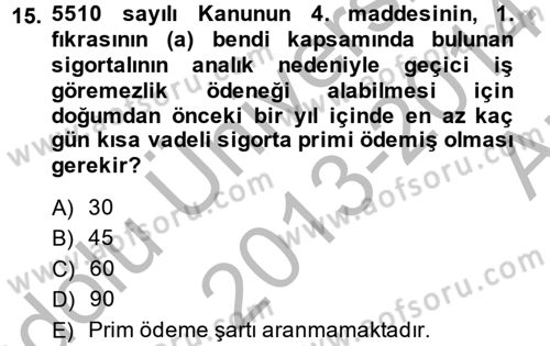 Sosyal Güvenlik Hukuku Dersi 2013 - 2014 Yılı (Vize) Ara Sınav Soruları 15. Soru