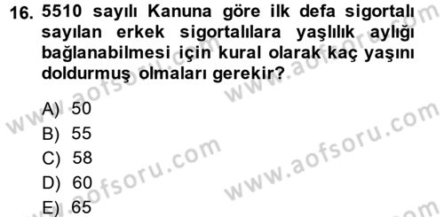 Sosyal Güvenlik Hukuku Dersi 2013 - 2014 Yılı (Vize) Ara Sınav Soruları 16. Soru