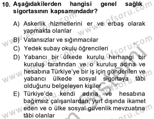 Sosyal Güvenlik Hukuku Dersi 2013 - 2014 Yılı (Final) Dönem Sonu Sınav Soruları 10. Soru