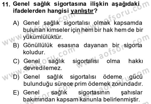 Sosyal Güvenlik Hukuku Dersi 2013 - 2014 Yılı (Final) Dönem Sonu Sınav Soruları 11. Soru