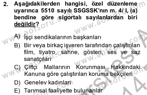 Sosyal Güvenlik Hukuku Dersi 2013 - 2014 Yılı (Final) Dönem Sonu Sınav Soruları 2. Soru